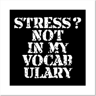 Stress? Not In My Vocabulary Posters and Art